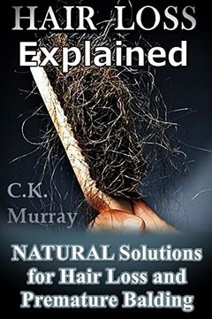 portada Hair Loss Explained: Natural Solutions for Hair Loss and Premature Balding (en Inglés)
