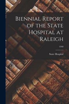 portada Biennial Report of the State Hospital at Raleigh; 1940 (in English)