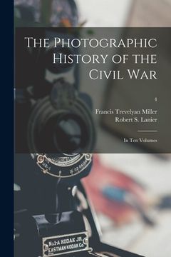portada The Photographic History of the Civil War: in Ten Volumes; 4 (en Inglés)