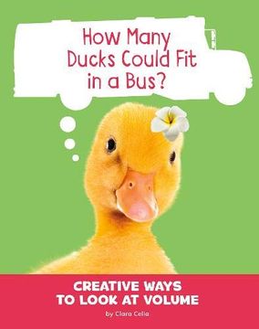 portada How Many Ducks Could fit in a Bus? Creative Ways to Look at Volume (Silly Measurements) (en Inglés)