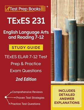 portada TExES 231 English Language Arts and Reading 7-12 Study Guide: TExES ELAR 7-12 Test Prep and Practice Exam Questions [2nd Edition] (en Inglés)
