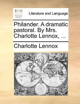 portada philander. a dramatic pastoral. by mrs. charlotte lennox, ...