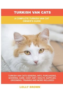 portada Turkish Van Cats: A Complete Turkish Van Cat Owner's Guide (en Inglés)