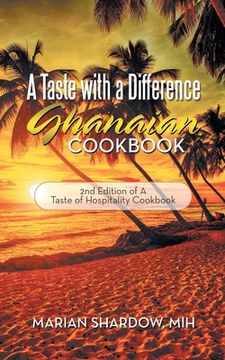 portada A Taste with a Difference Ghanaian Cookbook: 2Nd Edition of a Taste of Hospitality Cookbook