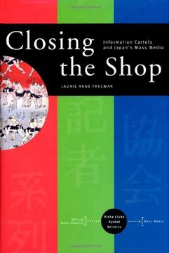 portada Closing the Shop: Information Cartels and Japan's Mass Media (en Inglés)
