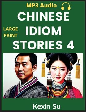 portada Chinese Idiom Stories (Part 4): Mandarin Chinese Self-study Guide & Reading Practice Textbook for Beginners, Idioms, Long Words, Vocabulary, Easy Less