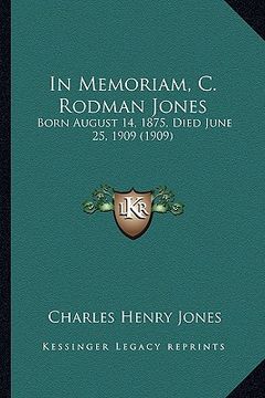 portada in memoriam, c. rodman jones: born august 14, 1875, died june 25, 1909 (1909) (en Inglés)