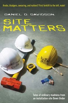 portada Site Matters: Tales of Ordinary Madness From an Installation Site Down Under (en Inglés)