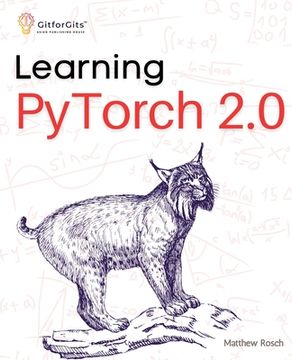 portada Learning PyTorch 2.0: Experiment deep learning from basics to complex models using every potential capability of Pythonic PyTorch (in English)