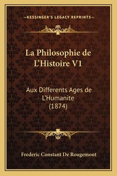 portada La Philosophie de L'Histoire V1: Aux Differents Ages de L'Humanite (1874) (in French)