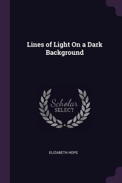 portada Lines of Light On a Dark Background (en Inglés)