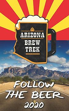 portada Follow the Beer 2020: A Guide to Arizona's Independent Craft Breweries (en Inglés)