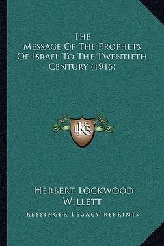 portada the message of the prophets of israel to the twentieth century (1916) (en Inglés)