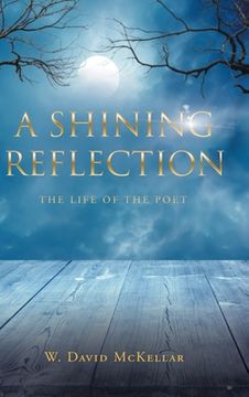 portada A Shining Reflection: The Life of the Poet (en Inglés)