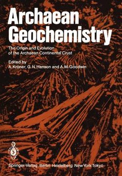 portada archaean geochemistry: the origin and evolution of the archaean continental crust (en Inglés)