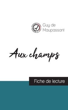 portada Aux champs de Guy de Maupassant (fiche de lecture et analyse complète de l'oeuvre) (en Francés)