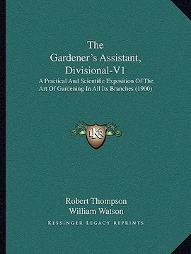 portada the gardener's assistant, divisional-v1: a practical and scientific exposition of the art of gardening in all its branches (1900) (en Inglés)