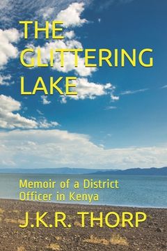 portada The Glittering Lake: Memoir of a District Officer in Kenya (en Inglés)