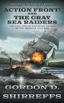 portada Action Front! And The Gray Sea Raiders: Two Full-Length Historical Novels of the American Civil War (en Inglés)