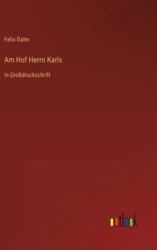 portada Am Hof Herrn Karls: in Großdruckschrift (en Alemán)