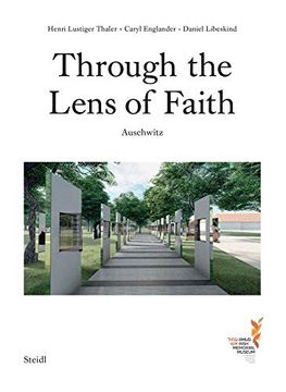 portada Caryl Englander, Henri Lustiger Thaler & Daniel Libeskind: Through the Lens of Faith: Auschwitz (en Inglés)