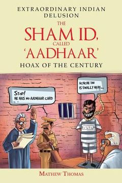 portada The Sham Id, Called 'aadhaar': Hoax of the Century (in English)