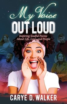 portada My Voice Out Loud: Inspiring Soulful Poems About Life, Love, and People (en Inglés)