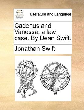 portada cadenus and vanessa, a law case. by dean swift. (en Inglés)