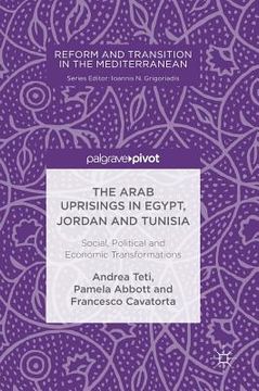 portada The Arab Uprisings in Egypt, Jordan and Tunisia: Social, Political and Economic Transformations (in English)