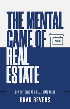 portada The Mental Game of Real Estate: How to Thrive as a Real Estate Agent (en Inglés)