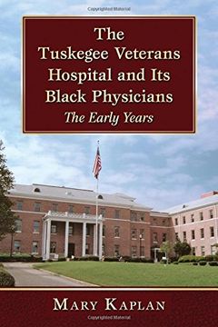 portada The Tuskegee Veterans Hospital and Its Black Physicians: The Early Years
