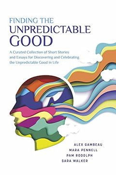 portada Finding the Unpredictable Good (en Inglés)