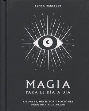 portada Magia Para El Día a Día: Rituales, Hechizos Y Pociones Para Una Vida Mejor (in Spanish)