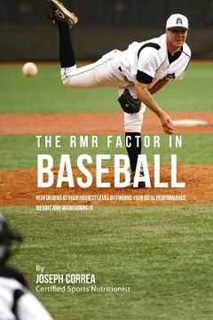 portada The RMR Factor in Baseball: Performing At Your Highest Level by Finding Your Ideal Performance Weight and Maintaining It