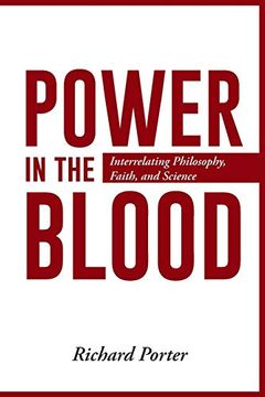 portada Power in the Blood: Interrelating Philosophy, Faith, and Science (en Inglés)
