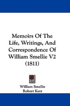 portada memoirs of the life, writings, and correspondence of william smellie v2 (1811) (en Inglés)