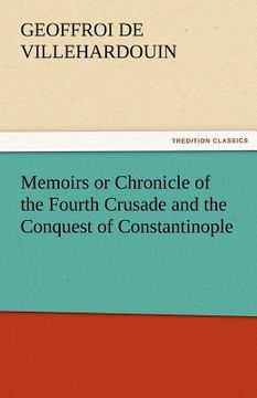 portada memoirs or chronicle of the fourth crusade and the conquest of constantinople (en Inglés)