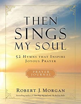 portada Then Sings my Soul: 52 Hymns That Inspire Joyous Prayer (en Inglés)