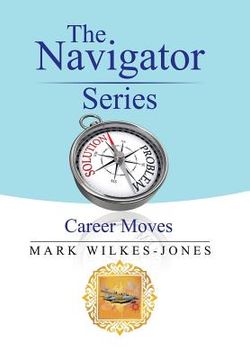 portada The Navigator Series: Career Moves (en Inglés)