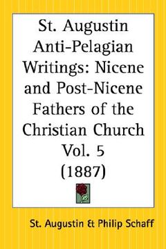 portada st. augustin anti-pelagian writings: nicene and post-nicene fathers of the christian church part 5 (en Inglés)