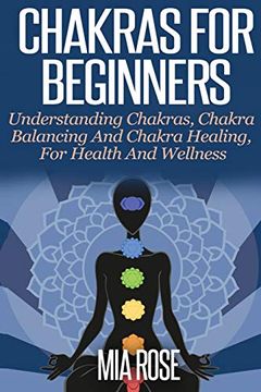 portada Chakras for Beginners: Understanding Chakras, Chakra Balancing and Chakra Healing, for Health and Wellness (en Inglés)