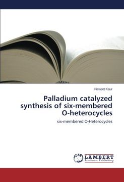 portada Palladium Catalyzed Synthesis of Six-Membered O-Heterocycles