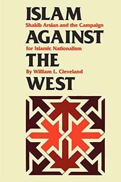 portada Islam Against the West: Shakib Arslan and the Campaign for Islamic Nationalism (en Inglés)