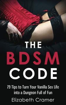 portada The Bdsm Code: 79 Tips to Turn Your Vanilla sex Life Into a Dungeon Full of fun (en Inglés)
