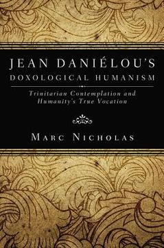 portada jean danielou's doxological humanism: trinitarian contemplation and humanity's true vocation (en Inglés)