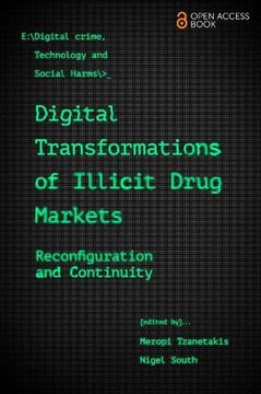 portada Digital Transformations of Illicit Drug Markets: Reconfiguration and Continuity (Emerald Studies in Digital Crime, Technology and Social Harms) (in English)