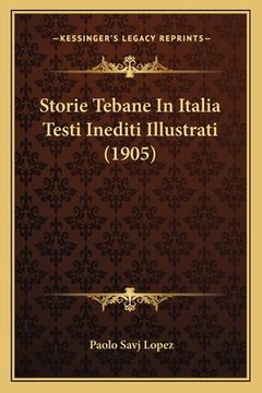 portada Storie Tebane In Italia Testi Inediti Illustrati (1905) (in Italian)