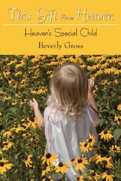 portada this gift from heaven: heaven's special child (en Inglés)