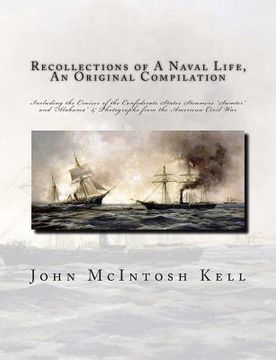 portada Recollections of A Naval Life, An Original Compilation: Including the Cruises of the Confederate States Steamers "Sumter" and "Alabama" & Photographs (en Inglés)