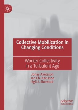 portada Collective Mobilization in Changing Conditions: Worker Collectivity in a Turbulent Age (in English)